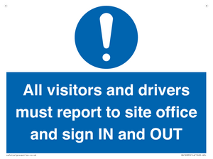 All visitors and drivers must report to site office and sign IN and OUT